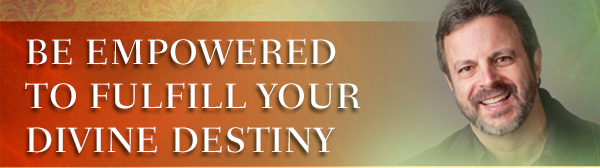 Be Empowered to Fulfill Your Divine Destiny