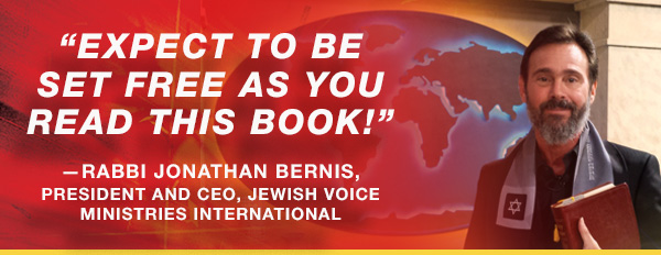 Expect to be set free as you read this book!—Rabbi Jonathan Bernis, president and CEO, Jewish Voice Ministries International