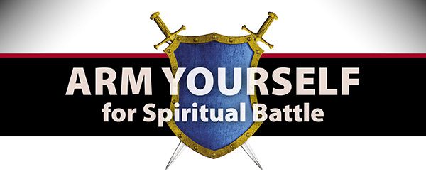 Arm Yourself for Spiritual Battle