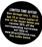 Limited Time Offer! Now through July 1, 2015, buy 10 or more copies of one of the books below and receive 50% off the corresponding curriculum kit! Only at www.Direct2Church.com. Use codes below.