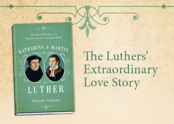 The Luthers’ Extraordinary Love Story